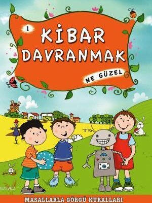 Kibar Davranmak Ne Güzel - Masallarla Görgü Kuralları 1