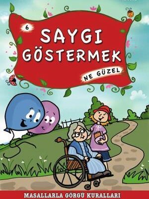 Saygı Göstermek Ne Güzel - Masallarla Görgü Kuralları 6